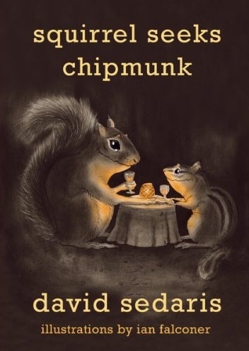 David Sedaris - Squirrel Seeks Chipmunk: A Modest Bestiary
