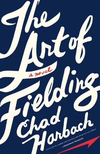 Chad Harbach - The Art of Fielding A Novel