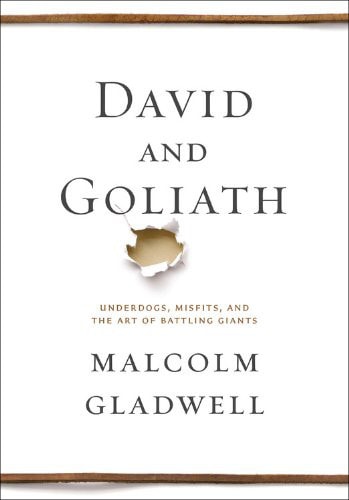 Malcolm Gladwell - David and Goliath Underdogs, Misfits, and the Art of Battling Giants