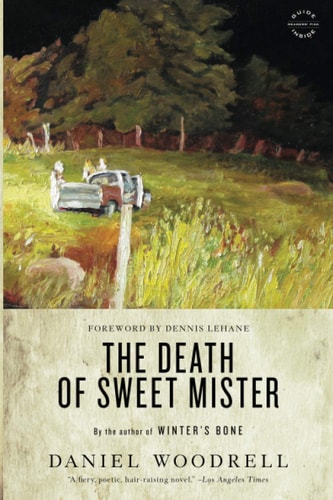 Daniel Woodrell - The Death of Sweet Mister A Novel