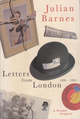 Julian Barnes - Letters from London, 1990-1995
