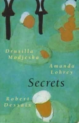 Drusilla Modjeska, Amanda Lohrey, Robert Dessaix - Secrets