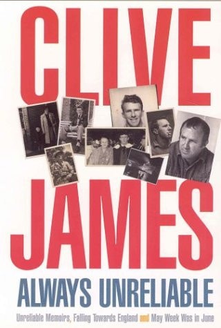 Clive James - Always Unreliable The Memoirs