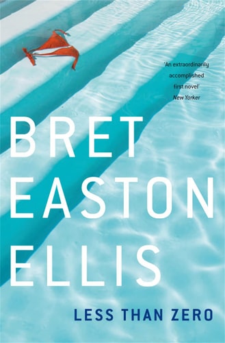 Bret Easton Ellis - Less Than Zero
