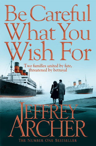 Jeffrey Archer - Be Careful what You Wish for