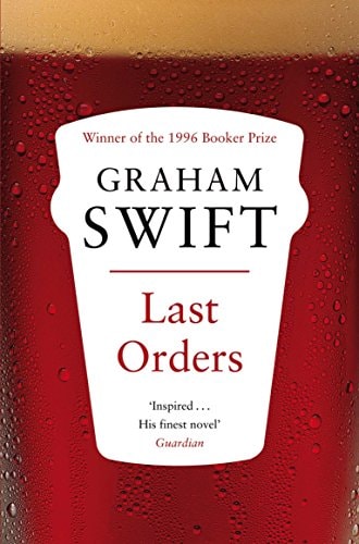 Graham Swift - Last Orders