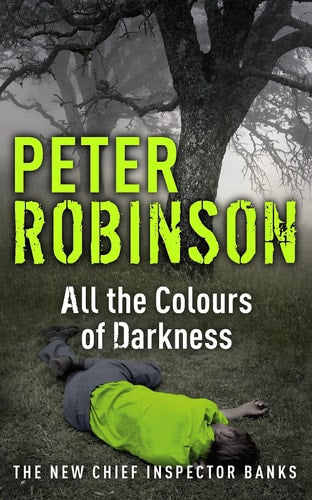 Peter Robinson - All the Colours of Darkness: DCI Banks 18