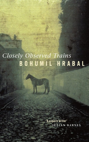 Bohumil Hrabal - Closely Observed Trains