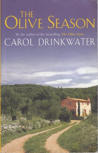 Carol Drinkwater - The Olive Season Amour, a New Life and Olives Too