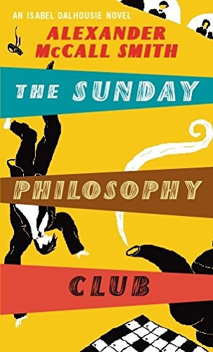 Alexander McCall Smith - The Sunday Philosophy Club