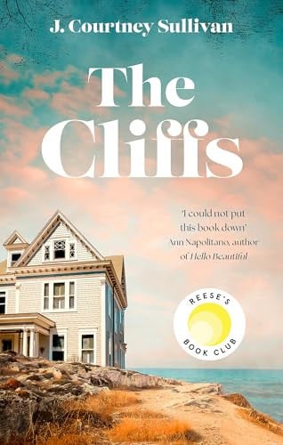 J. Courtney Sullivan - The Cliffs 'Entrancing ... Filled with Mystery' Reese Witherspoon, Reese's Book Club Pick July Pick