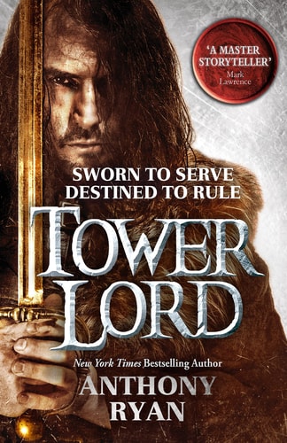 Anthony Ryan - Tower Lord Sworn to Serve Destined to Rule