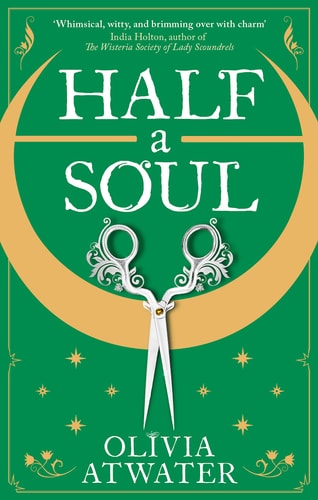 Olivia Atwater - Half a Soul Howl's Moving Castle Meets Bridgerton in This Cosy Regency Fantasy Romance