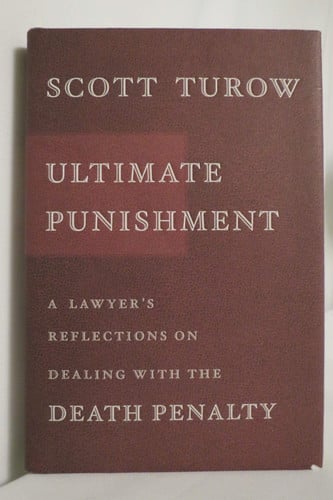 Scott Turow - Ultimate Punishment A Lawyer's Reflections on Dealing with the Death Penalty