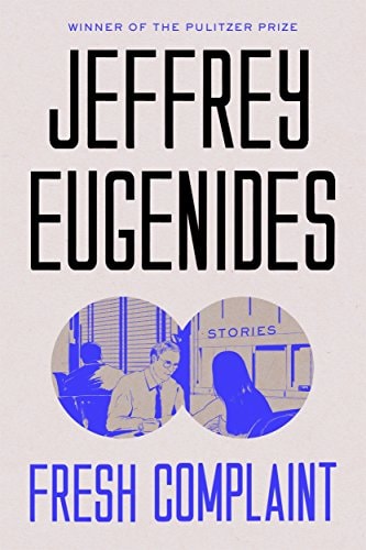 Jeffrey Eugenides - Fresh Complaint