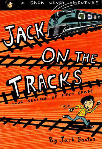Jack Gantos - Jack on the Tracks Four Seasons of Fifth Grade