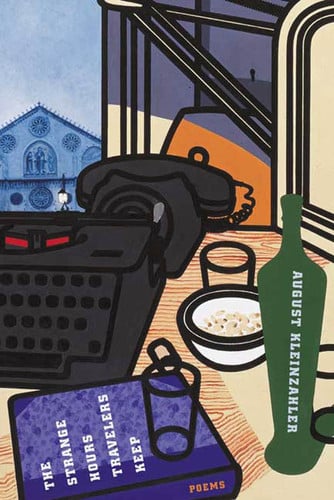 August Kleinzahler - The Strange Hours Travelers Keep Poems