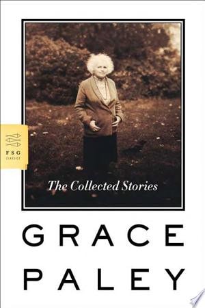 Grace Paley - The Collected Stories