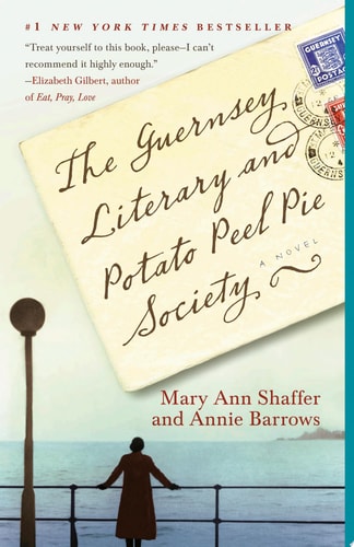 Mary Ann Shaffer, Annie Barrows - The Guernsey Literary and Potato Peel Pie Society A Novel