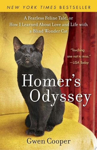 Gwen Cooper - Homer's Odyssey A Fearless Feline Tale, or How I Learned about Love and Life with a Blind Wondercat