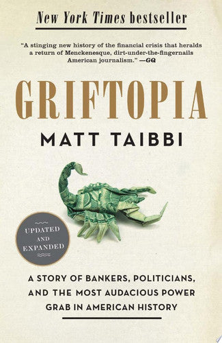 Taibbi Matt - Griftopia : a story of bankers, politicians, and the most audacious power grab in American history