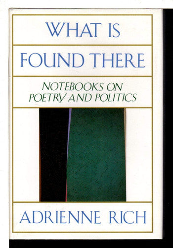 Rich, Adrienne - What is found there: notebooks on poetry and politics