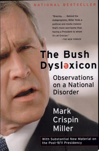 Mark Crispin Miller - The Bush Dyslexicon Observations on a National Disorder