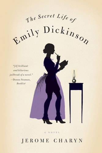 Jerome Charyn - The Secret Life of Emily Dickinson A Novel