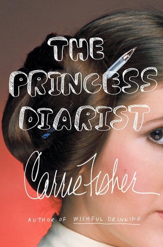 Carrie Fisher - The Princess Diarist