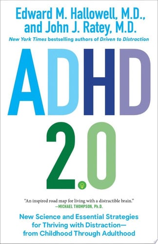 Edward M. Hallowell, M.D., John J. Ratey, M.D. - Adhd 2.0 New Science and Essential Strategies for Thriving with Distraction--from Childhood through Adulthood