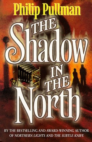 Philip Pullman - The Shadow in the North