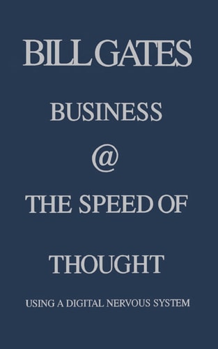 Bill Gates - Business @ the Speed of Thought: Succeeding in the Digital Economy