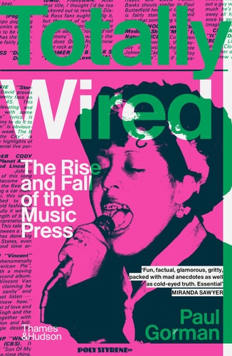 Paul Gorman - Totally Wired The Rise and Fall of the Music Press