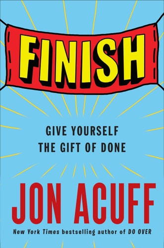 Jonathan Acuff - Finish Give Yourself the Gift of Done