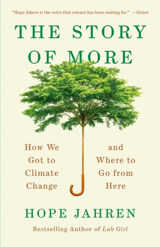 Hope Jahren - The Story of More How We Got to Climate Change and Where to Go from Here