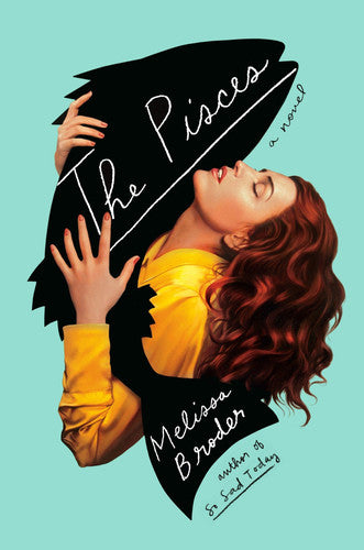 Melissa Broder - The Pisces A Novel