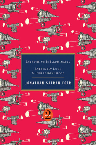 Jonathan Safran Foer - Everything is Illuminated Extremely Loud & Incredibly Close