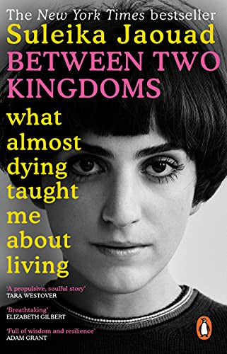 Suleika Jaouad - Between Two Kingdoms What Almost Dying Taught Me about Living