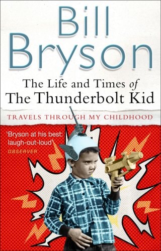 Bill Bryson - The Life and Times of the Thunderbolt Kid
