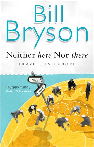 Bill Bryson - Neither Here Nor There Travels in Europe