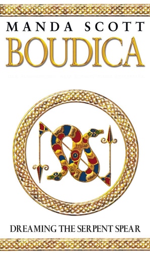Manda Scott - DREAMING SERPENT SPEAR:BOUDICA 4