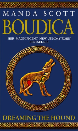 Manda Scott - DREAMING THE HOUND (BOUDICA 3) (v. 3)