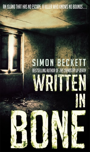Simon Beckett - Written in Bone: The gruesomely compelling David Hunter thriller