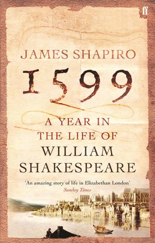 James S. Shapiro - 1599 A Year in the Life of William Shakespeare