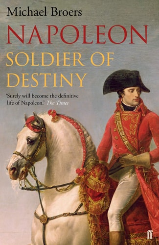 Michael Broers - Napoleon Soldier of Destiny