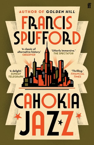 Francis Spufford - Cahokia Jazz