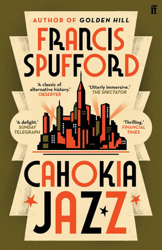 Francis Spufford - Cahokia Jazz