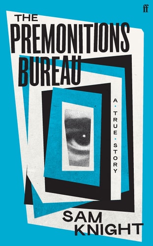 Sam Knight - The Premonitions Bureau
