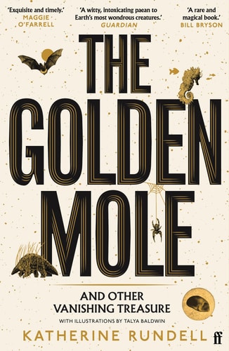 Katherine Rundell - The Golden Mole And Other Vanishing Treasure