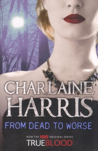 Charlaine Harris - From Dead to Worse
